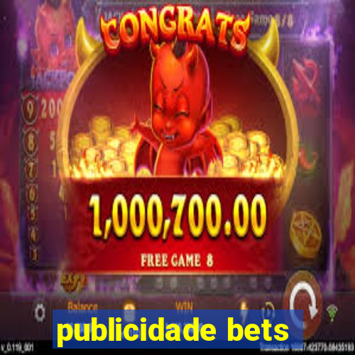 publicidade bets